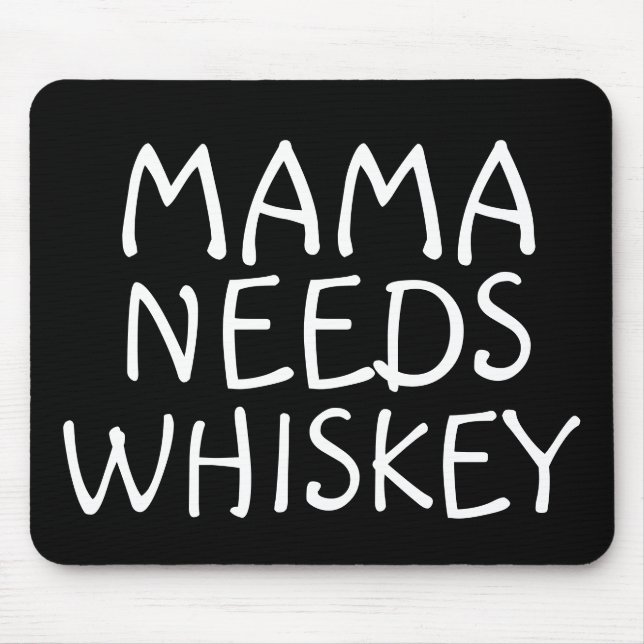 MAMA NEEDS WHISKEY MOUSEPADS (Front)