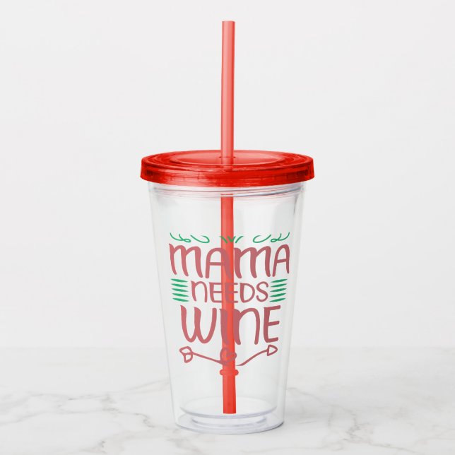 Mama Needs Wine Acrylic Tumbler (Front)