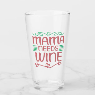 Mama Needs Wine Glass