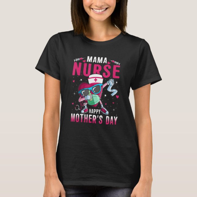 Mama Nurse Happy Mother's Day Nurse Life Dabbing H T-Shirt (Front)