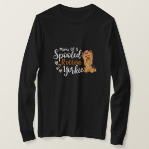 Mama of a Spoiled Rotten Yorkie T-Shirt