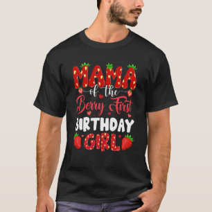 Mama Of The Berry First Birthday Of Girl Strawberr T-Shirt