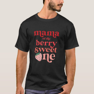 Mama of the Berry Sweet One Strawberry First Birth T-Shirt