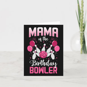 Mama Of The Birthday Bowler Bowling Family Bday Pa Card