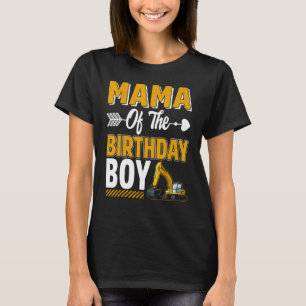 Mama Of The Birthday Boy Construction Truck Excava T-Shirt