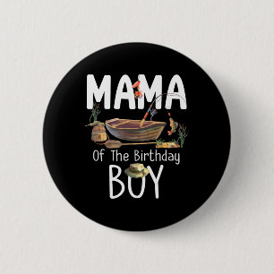 Mama Of The Birthday Boy Fishing Birthday Family M 2 Inch Round Button