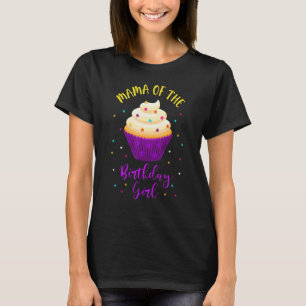 Mama of The Birthday Girl Cupcake Sweet B-Day Fami T-Shirt