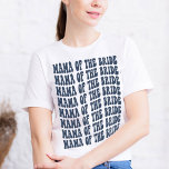 Mama of the Bride Navy Blue Matching Bridal Party T-Shirt<br><div class="desc">Looking for a unique and personalized gift for the mother of the bride? Look no further than our navy blue Mama of the Bride personalized matching bridal party t-shirt! This shirt is perfect for any bachelorette party. Not only is this shirt stylish and comfortable, but it also features fun and...</div>