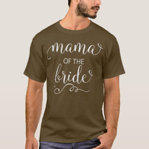 Mama Of The Bride Wedding Party  T-Shirt