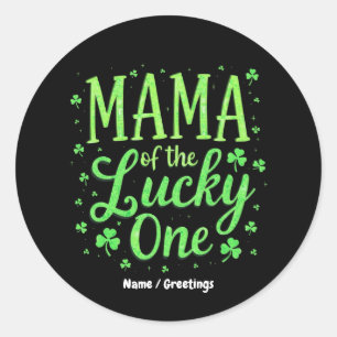 Mama Of The Lucky One First St. Patrick's Day  Classic Round Sticker