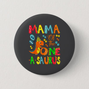 Mama Of The One-a-saurus 1st Birthday Boy Dinosaur 2 Inch Round Button