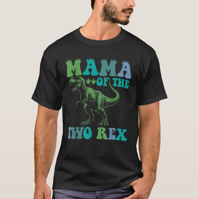 Mama Of The Two Rex Birthday Boy T Rex Dinosaur Mo T-Shirt (Front)