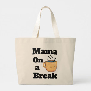 Mama on a Coffee Break Cute Mother's Day Gift Large Tote Bag