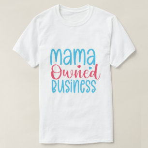 MAMA OWNED BUSINESS T-Shirt