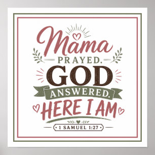 Mama Prayed God Answered Here I Am Christian Quote Poster