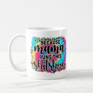 Mama Runs This Shitshow Mug