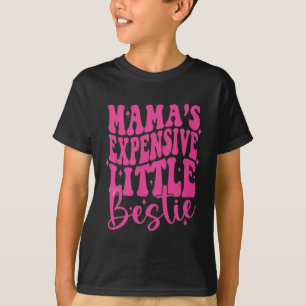 Mama’s Expensive Little Bestie T-Shirt
