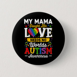 Mama Taught Me Love Needs No Words Funny Autism  2 Inch Round Button