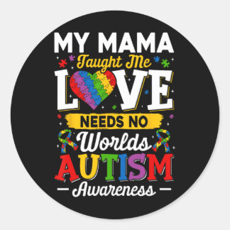 Mama Taught Me Love Needs No Words Funny Autism  Classic Round Sticker