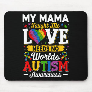 Mama Taught Me Love Needs No Words Funny Autism Mouse Pad