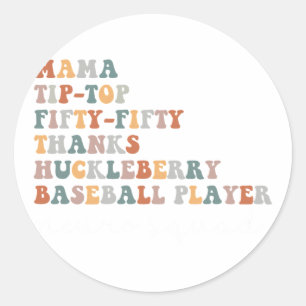 Mama Tip-Top Fifty-Fifty Thanks Huckleberry Baseba Classic Round Sticker