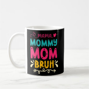 Mama To Mommy To Mom To Bruh Mommy And Me Boy Mom Coffee Mug