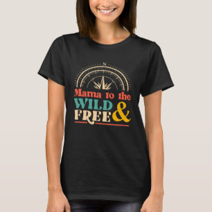 Mama To The Wild & Free Homeschool Mom Homeschool T-Shirt