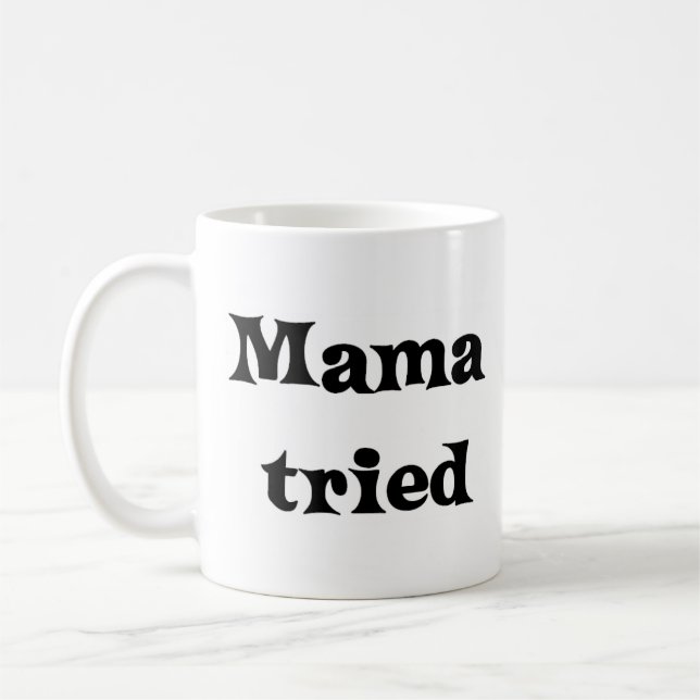 Mama tried coffee mug (Left)