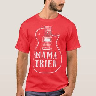 Mama Tried Musical Renegade Outlaw Country Guitar  T-Shirt