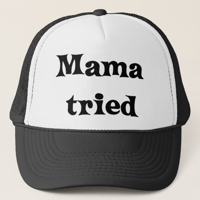 Mama tried trucker hat (Front)