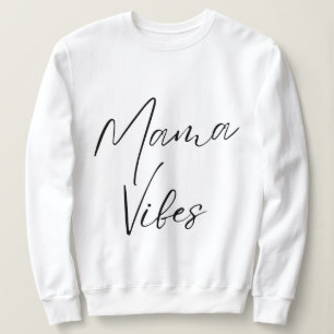 mama vibes feminine strength radiant mom mother sweatshirt