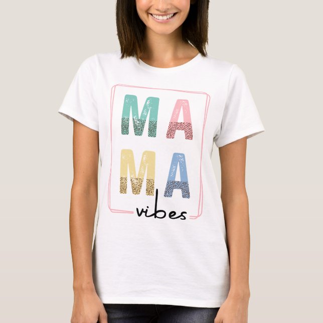 Mama vibes  T-Shirt (Front)