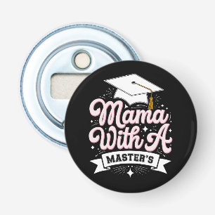 Mama With A Master’s Degree Graduation Mom Bottle Opener