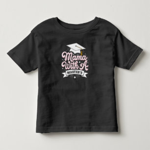 Mama With A Master’s Degree Graduation Mom Toddler T-shirt