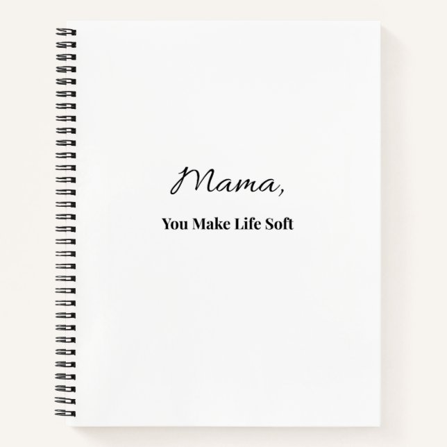 Mama You Make Life Soft Notebook | Gift for Mom  (Front)