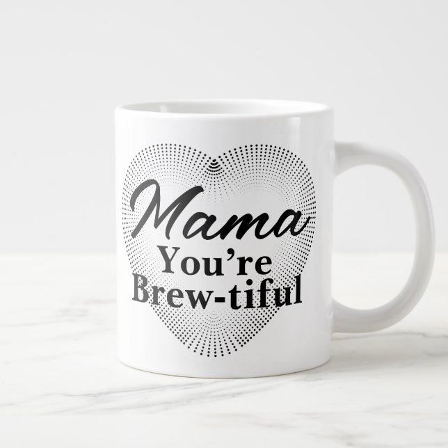 Mama, You’re Brew-tiful Large Coffee Mug (Right)