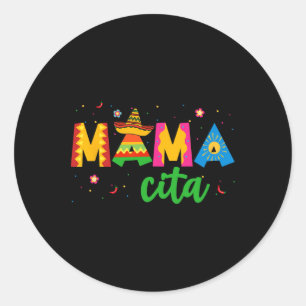 Mamacita Cinco De Mayo Sombrero Women Mama Mom Mot Classic Round Sticker