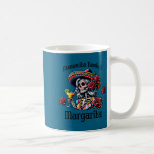 Mamacita needs a margarita boozy skeleton cinco de coffee mug