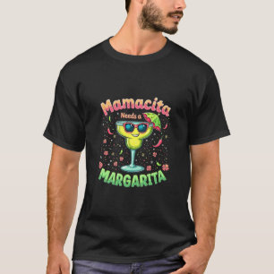 Mamacita Needs a Margarita  Cinco De Mayo Party T-Shirt