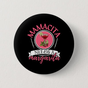 Mamacita Needs A Margarita Cinco De Mayo Tequila T 2 Inch Round Button