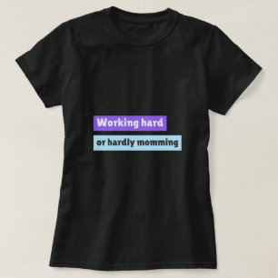 Maman au travail ou maman tout court T-shirt drôle
