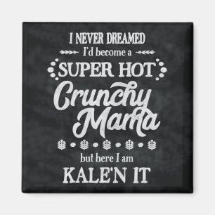 Maman croquante Kale'n It Pun Magnet