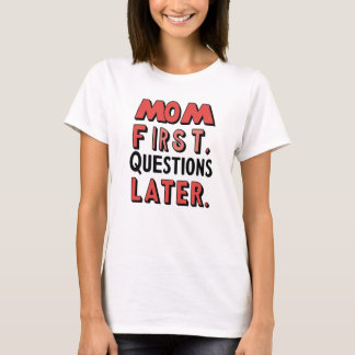 Maman d'abord. Questions T-shirt plus tard.