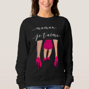 Maman Je T'aime For Mother's Day Talent Shoes Sweatshirt