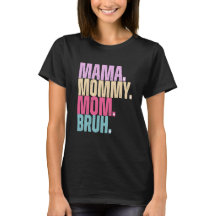 Maman maman maman Bruh T-shirt