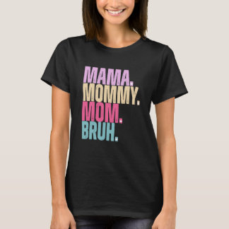 Maman maman maman Bruh T-shirt