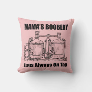 Mama's Boobery Jugs Always On Tap Throw Pillow