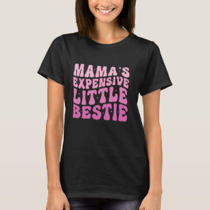 Mamas Expensive Little Bestie Funny Mom Mother's M T-Shirt