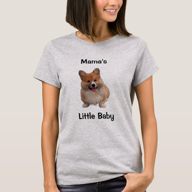 Mama's Little Baby Welsh Corgi T-Shirt (Front)