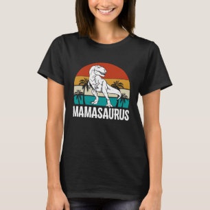 Mamasaurus Rex Dinosaur Mama Saurus Mothers Day Wo T-Shirt